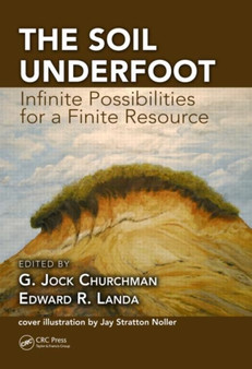 The Soil Underfoot : Infinite Possibilities for a Finite Resource by G.Jock Churchman - Hardback
