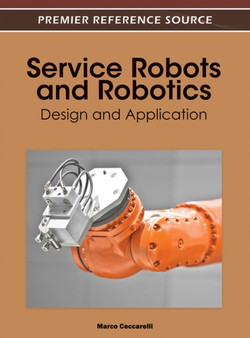Service Robots and Robotics : Design and Application by Marco Ceccarelli - Hardback