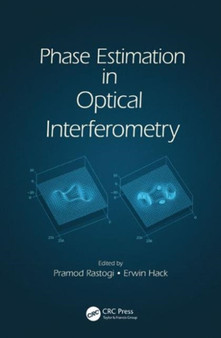 Phase Estimation in Optical Interferometry by Pramod Rastogi - Hardback