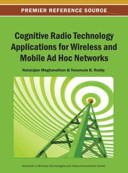 Cognitive Radio Technology Applications for Wireless and Mobile Ad Hoc Networks by Natarajan Meghanathan - Hardback