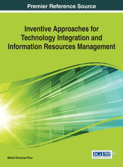 Inventive Approaches for Technology Integration and Information Resources Management by Mehdi Khosrow-Pour - Hardback