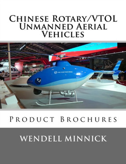 Chinese Rotary/VTOL Unmanned Aerial Vehicles : Product Brochures by Wendell Minnick - Paperback