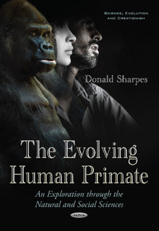 Evolving Human Primate : An Exploration Through the Natural & Social Sciences by Donald Sharpes - Paperback