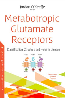Metabotropic Glutamate Receptors : Classification, Structure and Roles in Disease by Jordan O'Keeffe - Paperback