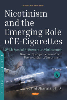Nicotinism and the Emerging Role of E-Cigarettes (With Special Reference to Adolescents) : Volume 4: Disease-Specific Personalized Theranostics of Nicotinism by Sushil Sharma - Hardback