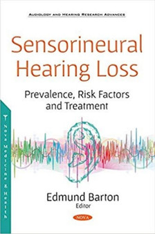 Sensorineural Hearing Loss : Prevalence, Risk Factors and Treatment by Edmund Barton - Paperback
