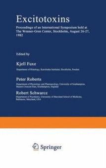 Excitotoxins : Proceedings of an International Symposium held at The Wenner-Gren Center, Stockholm, August 26-27, 1982 by Fuxe Kjell Fuxe - Paperback