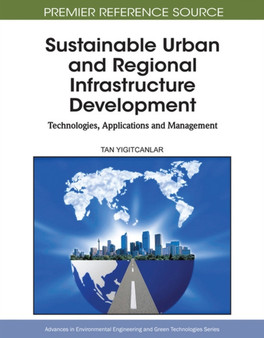 Sustainable Urban and Regional Infrastructure Development : Technologies, Applications and Management by Tan Yigitcanlar - Hardback
