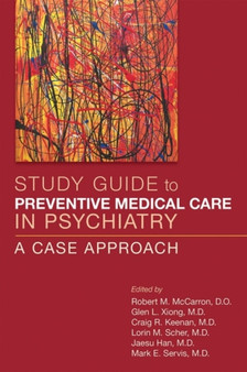 Study Guide to Preventive Medical Care in Psychiatry : A Case Approach by Robert M. DO McCarron - Paperback