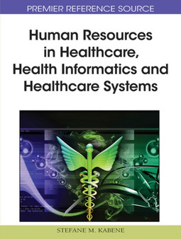 Human Resources in Healthcare, Health Informatics and Healthcare Systems by Stefane M. Kabene - Hardback