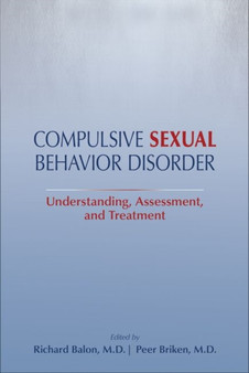 Compulsive Sexual Behavior Disorder : Understanding, Assessment, and Treatment by Richard MD Balon - Paperback Compulsive Sexual Behavior Disorder : Understanding, Assessment, and Treatment by Richard MD Balon - Paperback
