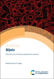 Bijels : Bicontinuous Particle-stabilized Emulsions : Volume 10 by Paul S Clegg - Hardback