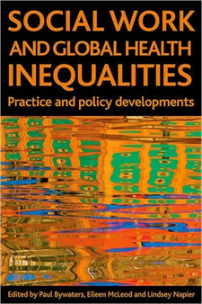 Social work and global health inequalities : Practice and policy developments by Paul Bywaters - Paperback