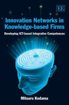 Innovation Networks in Knowledge-based Firms : Developing ICT-based Integrative Competences by Mitsuru Kodama - Hardback