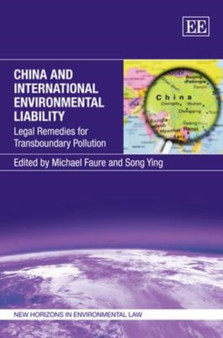 China and International Environmental Liability : Legal Remedies for Transboundary Pollution by Michael Faure - Hardback