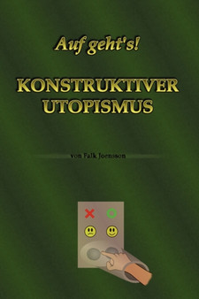 Auf Geht's! Konstruktiver Utopismus by Falk Joensson - Paperback