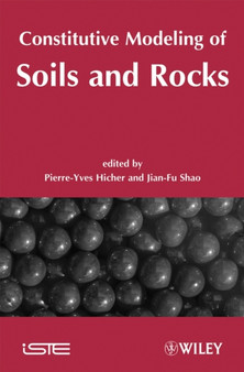 Constitutive Modeling of Soils and Rocks by Pierre-Yves Hicher - Hardback