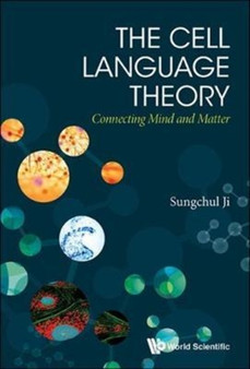 Cell Language Theory, The: Connecting Mind And Matter by Sungchul Ji - Hardback