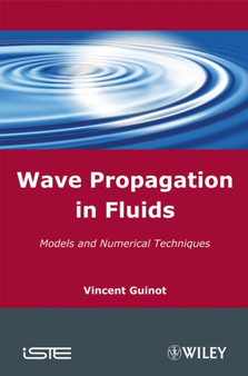 Wave Propagation in Fluids : Models and Numerical Techniques by Vincent Guinot - Hardback