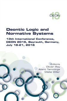 Deontic Logic and Normative Systems. 13th International Conference, DEON 2016 by Olivier Roy - Paperback