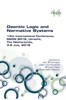 Deontic Logic and Normative Systems : 14th International Conference, DEON 2018, Utrecht, The Netherlands, 3-8 July 2018 by Jan Broersen - Paperback