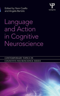 Language and Action in Cognitive Neuroscience by Yann Coello - Hardback