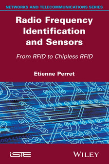 Radio Frequency Identification and Sensors : From RFID to Chipless RFID by Etienne Perret - Hardback