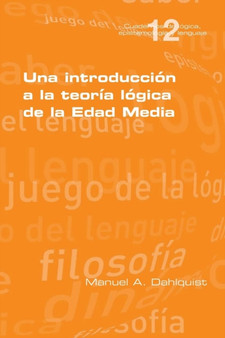 Una introduccion a la teoria logica de la Edad Media by Manuel a Dahlquist - Paperback