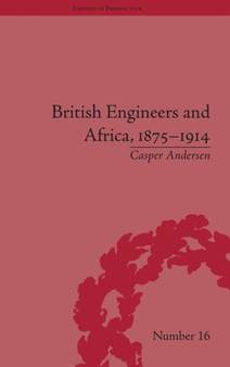 British Engineers and Africa, 1875-1914 by Casper Andersen - Hardback