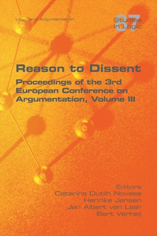 Reason to Dissent : Proceedings of the 3rd European Conference on Argumentation, Volume III by Novaes Catarina Dutilh Novaes - Paperback