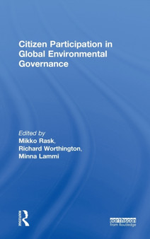 Citizen Participation in Global Environmental Governance by Richard Worthington - Hardback