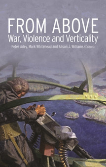 From Above : War, Violence and Verticality by Peter Adey - Hardback