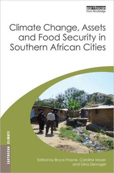 Climate Change, Assets and Food Security in Southern African Cities by Bruce Frayne - Hardback Climate Change, Assets and Food Security in Southern African Cities by Bruce Frayne - Hardback