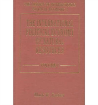 THE INTERNATIONAL POLITICAL ECONOMY OF NATURAL RESOURCES by Mark W. Zacher - Hardback