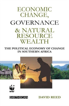 Economic Change Governance and Natural Resource Wealth : The Political Economy of Change in Southern Africa by David Reed - Paperback