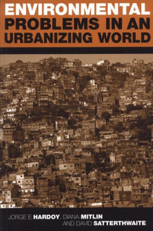 Environmental Problems in an Urbanizing World : Finding Solutions in Cities in Africa, Asia and Latin America by Jorge E. Hardoy - Paperback