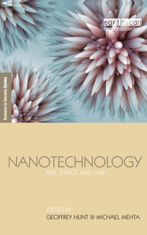 Nanotechnology : Risk, Ethics and Law by Geoffrey Hunt - Hardback
