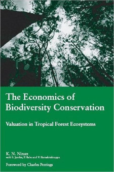 The Economics of Biodiversity Conservation : Valuation in Tropical Forest Ecosystems by K.N Ninan - Hardback