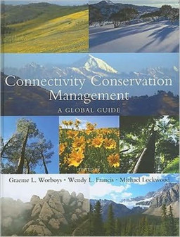 Connectivity Conservation Management : A Global Guide by Graeme L. Worboys - Hardback