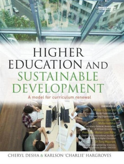 Higher Education and Sustainable Development : A model for curriculum renewal by Cheryl Desha - Hardback