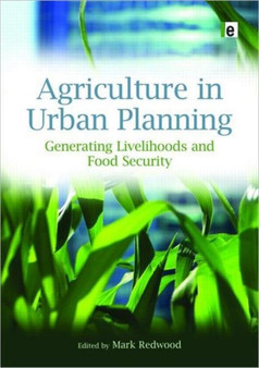 Agriculture in Urban Planning : Generating Livelihoods and Food Security by Mark Redwood - Hardback