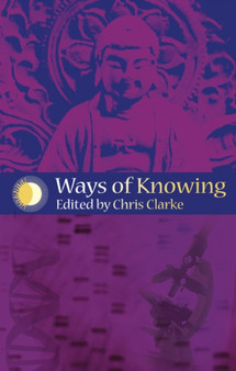 Ways of Knowing : Science and Mysticism Today by Chris Clarke - Paperback