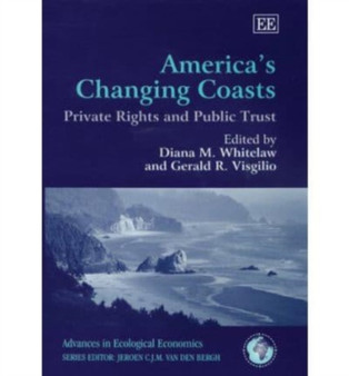America's Changing Coasts : Private Rights and Public Trust by Diana M. Whitelaw - Hardback