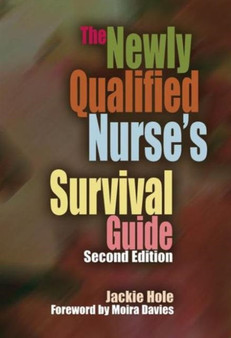 The Newly Qualified Nurse's Survival Guide by Jackie Hole - Paperback