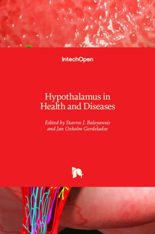 Hypothalamus in Health and Diseases by Stavros J. Baloyannis - Hardback