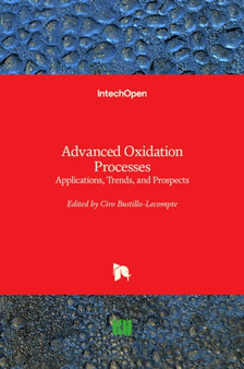 Advanced Oxidation Processes : Applications, Trends, and Prospects by Ciro Bustillo-Lecompte - Hardback