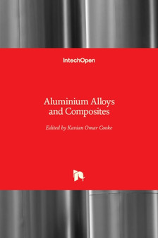 Aluminium Alloys and Composites by Kavian Omar Cooke - Hardback