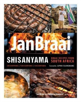 Shisanyama : Braai recipes from South Africa