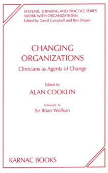 Changing Organizations : Clinicians as Agents of Change by Alan Cooklin - Paperback