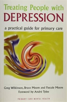 Treating People with Depression : A Practical Guide for Primary Care by Greg Wilkinson - Paperback